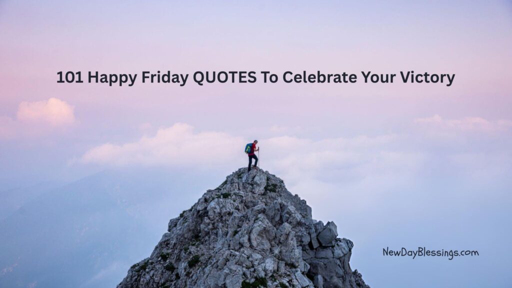 101 Happy Friday Quotes To Celebrate Your Victory