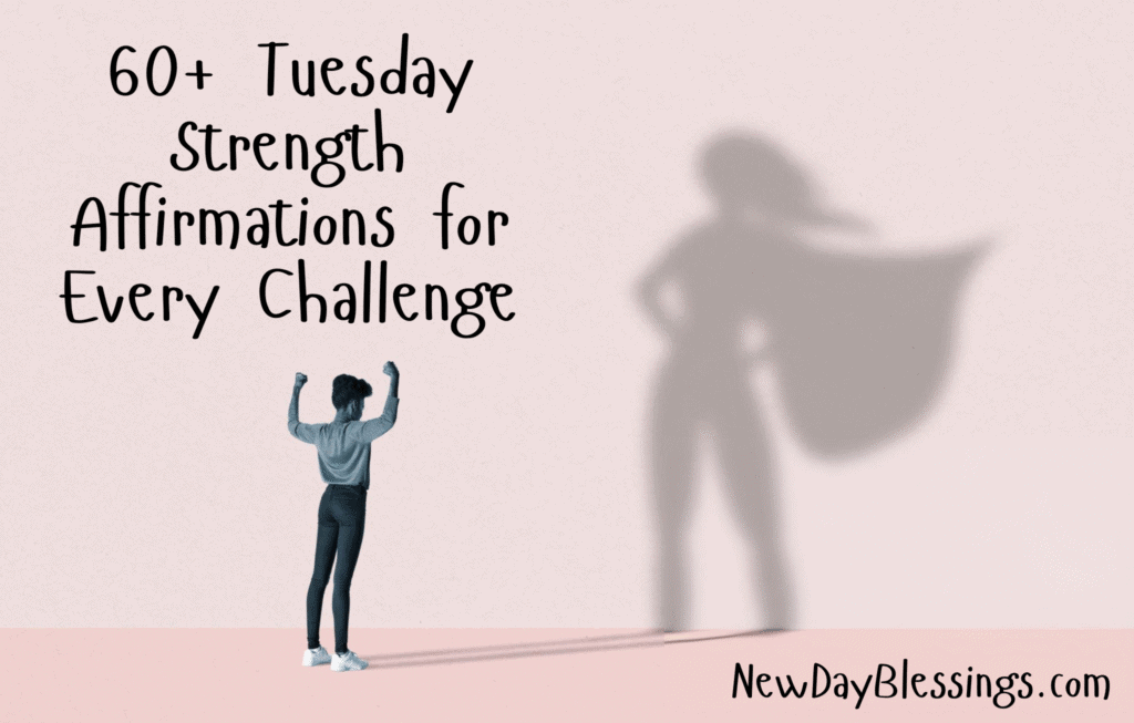 60+ Tuesday Strength Affirmations for Every Challenge